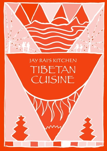 Tibetan Cuisine: Jay Rai's Kitchen - Jay Rai