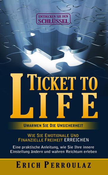 Ticket To Life - Umarme die Unsicherheit - Erich Perroulaz