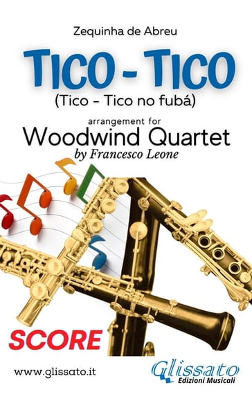 Tico Tico - Woodwind Quartet (score) - ZEQUINHA DE ABREU - a cura di Francesco Leone - Woodwind Quartet Series Glissato