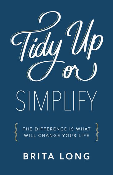 Tidy Up or Simplify - Brita Long