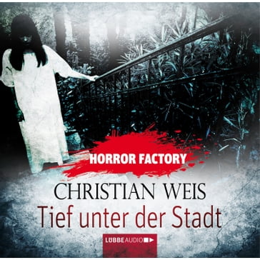 Tief unter der Stadt - Horror Factory 12 - Christian Weis - Uwe Voehl