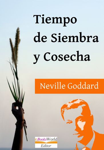Tiempo de Siembra y Cosecha - Neville Goddard