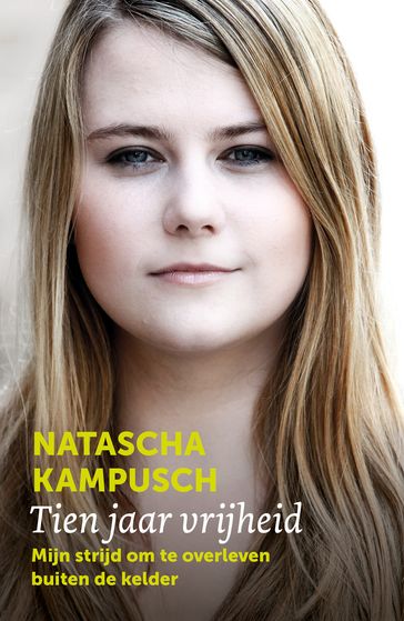 Tien jaar vrijheid - Natascha Kampusch