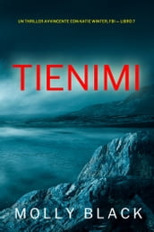 Tienimi (Un Thriller Avvincente con Katie Winter, FBI Libro 7)