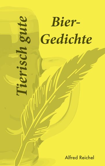 Tierisch gute Bier-Gedichte - Alfred Reichel