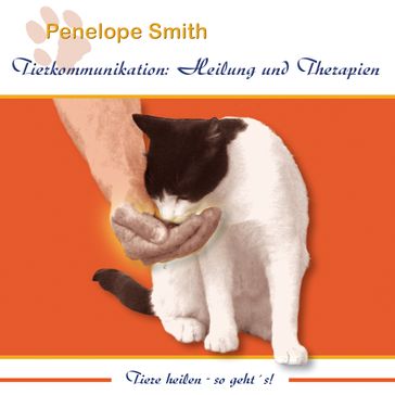 Tierkommunikation: Heilung und Therapien - Penelope Smith