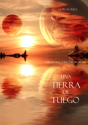 Una Tierra de Fuego (Libro #12 De El Anillo del Hechicero) - Morgan Rice