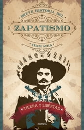 Tierra y Libertad. Breve historia del zapatismo