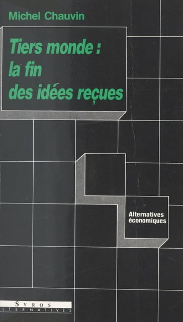 Tiers Monde : la fin des idées reçues - Denis Clerc - Jean-Paul Hébert - Michel Chauvin