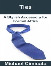 Ties: A Stylish Accessory for Formal Attire