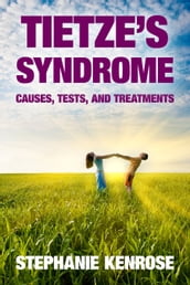 Tietze s Syndrome: Causes, Tests, and Treatments