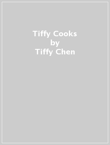 Tiffy Cooks - Tiffy Chen