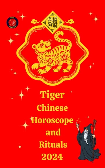 Tiger Chinese Horoscope and Rituals 2024 - Alina A Rubi - Angeline Rubi