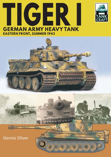 Tiger I: German Army Heavy Tank - Dennis Oliver