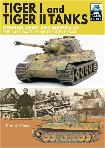 Tiger I and Tiger II Tanks - Dennis Oliver