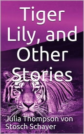 Tiger Lily and Other Stories