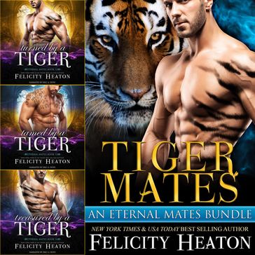 Tiger Mates Shifter Romance Box Set (An Eternal Mates Paranormal Romance Series Bundle) - Felicity Heaton