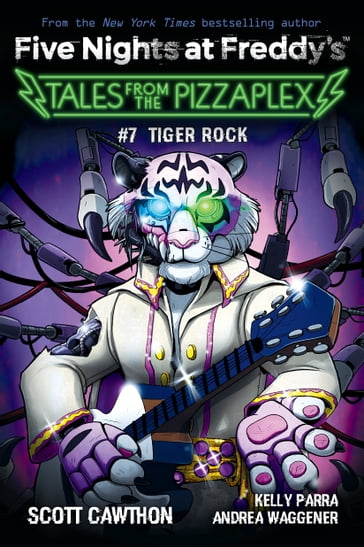 Tiger Rock: An AFK Book (Five Nights at Freddy's: Tales from the Pizzaplex #7) - Scott Cawthon - Kelly Parra - Andrea Waggener