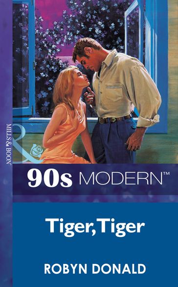 Tiger, Tiger (Mills & Boon Vintage 90s Modern) - Robyn Donald