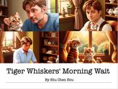 Tiger Whiskers  Morning Wait: A Heartwarming Bedtime Story Picture Book for Kids