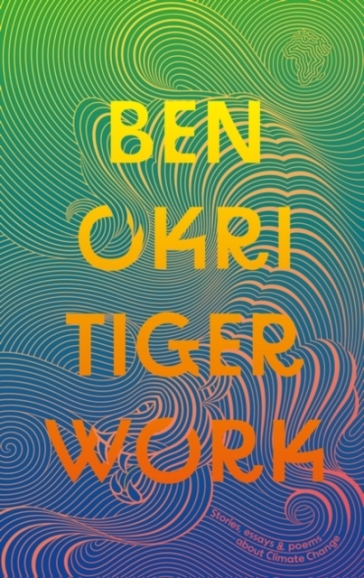 Tiger Work - Ben Okri