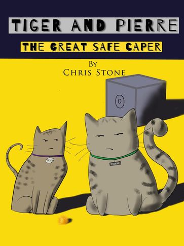 Tiger and Pierre The Great Safe Caper - Chris Stone