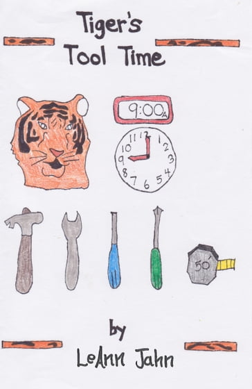 Tiger's Tool Time - LeAnn Jahn