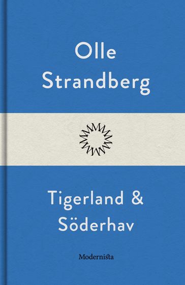 Tigerland och söderhav - Olle Strandberg