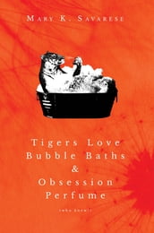 Tigers Love Bubble Baths & Obsession Perfume (who knew!)