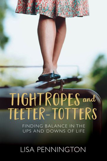 Tightropes and Teeter-Totters - Lisa Pennington