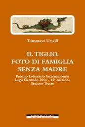 Il Tiglio. Foto di famiglia senza madre (e altre opere teatrali: Il vedovo bigamo - Rossa è la sera)