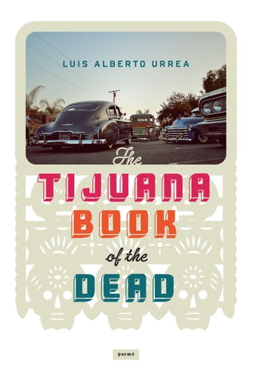 Tijuana Book of the Dead - Luis Urrea