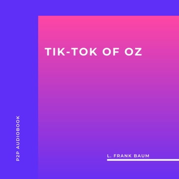 Tik-Tok of Oz (Unabridged) - Lyman Frank Baum