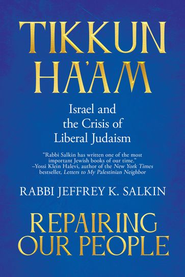 Tikkun Ha'am / Repairing Our People: Israel and the Crisis of Liberal Judaism - Rabbi Jeffrey K. Salkin