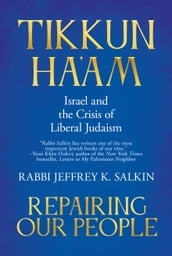 Tikkun Ha am / Repairing Our People: Israel and the Crisis of Liberal Judaism