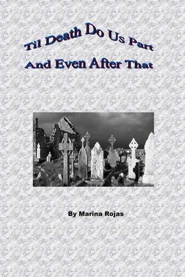 Til Death Do Us Part and Even After That - Marina Rojas