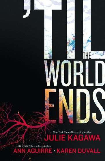 'Til The World Ends - Ann Aguirre - Julie Kagawa - Karen Duvall