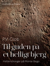 Til guden pa et helligt bjerg. Helleristninger pa Monte Bego