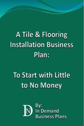 A Tile & Flooring Installation Business Plan: To Start with Little to No Money