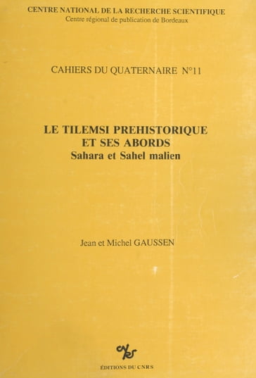 Le Tilemsi préhistorique et ses abords : Sahara et Sahel malien - Jean Gaussen - Michel Gaussen