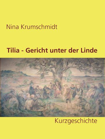Tilia - Gericht unter der Linde - Nina Krumschmidt