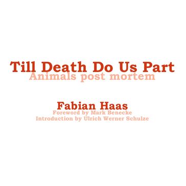 Till Death Do Us Part - Mark Benecke - Ulrich Werner Schulze - Fabian Haas