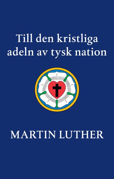 Till den kristliga adeln av tysk nation - Martin Luther
