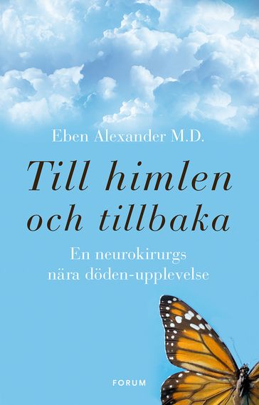 Till himlen och tillbaka : en neurokirurgs nära döden-upplevelse - Alexander Eben