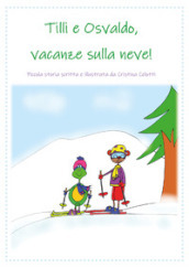 Tilli e Osvaldo, vacanze sulla neve!