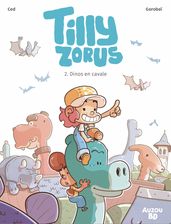 Tilly Zorus - Tome 2 - Dinos en cavale