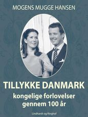 Tillykke Danmark. Kongelige forlovelser gennem 100 ar