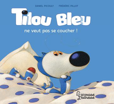 Tilou Bleu ne veut pas se coucher - Daniel Picouly