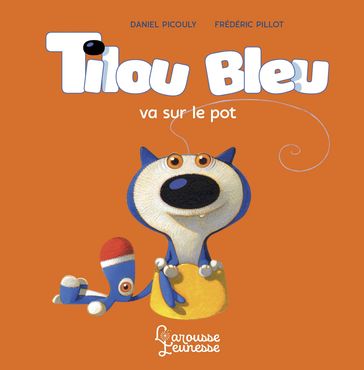 Tilou bleu va sur le pot - Daniel Picouly