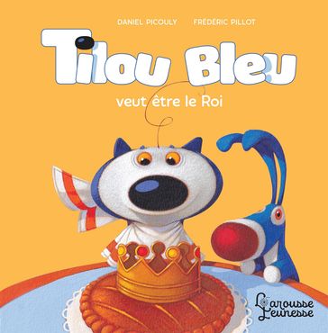 Tilou bleu veut être le Roi - Daniel Picouly